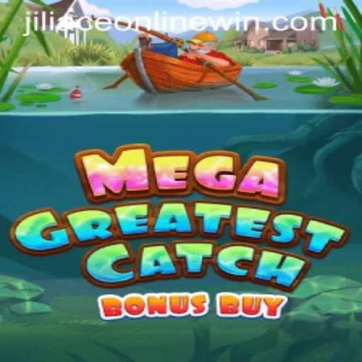 MegaGreatestCatchBonusBuy: Dive into an Exciting Online Adventure with Jiliace Online